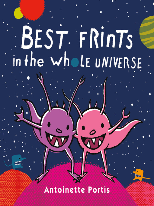 Title details for Best Frints in the Whole Universe by Antoinette Portis - Wait list